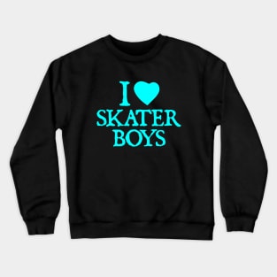 I Love Skater Boys Crewneck Sweatshirt